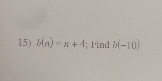 h(n)=n+4; Find h(-10)