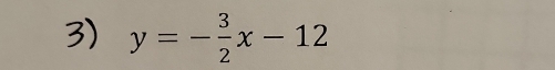 y=- 3/2 x-12