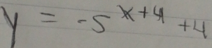 y=-5^(x+4)+4