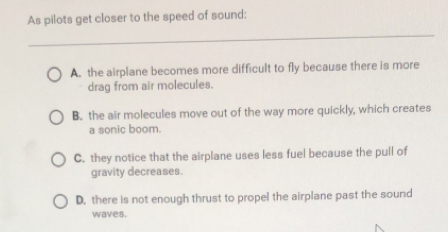 Solved: As pilots get closer to the speed of sound: A. the airplane ...