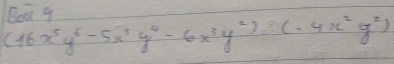 (16x^5y^6-5x^3y^4-6x^3y^2):(-4x^2y^2) Boa y