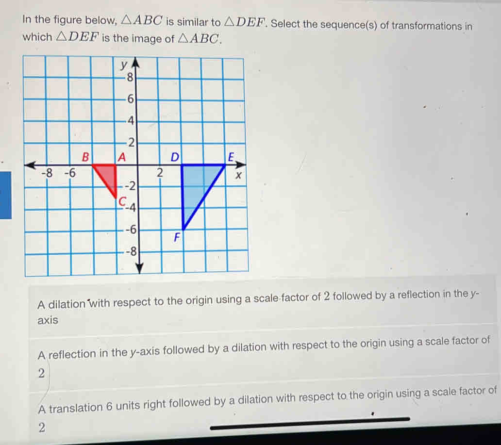 Solved: In the figure below, ABC is similar to DEF. Select the sequence ...