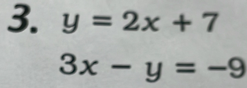 y=2x+7
3x-y=-9