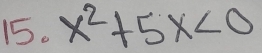 x^2+5x<0</tex>