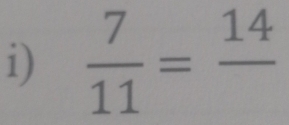  7/11 =frac 14