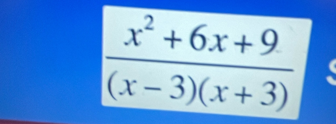  (x^2+6x+9)/(x-3)(x+3) 