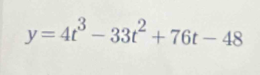 y=4t^3-33t^2+76t-48