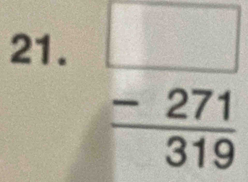 frac beginarrayr □  -271endarray 319