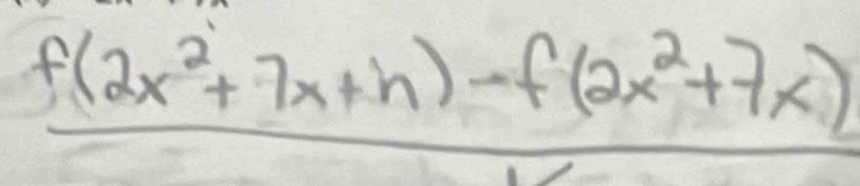 f(2x^2+7x+h)-f(2x^2+7x)