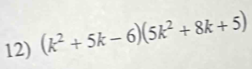 (k^2+5k-6)(5k^2+8k+5)