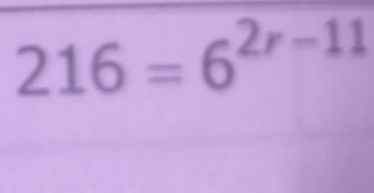 216=6^(2r-11)