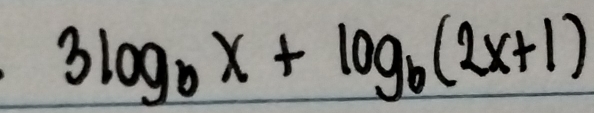 3log _bx+log _b(2x+1)