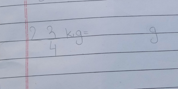 2  3/4 kg= -9