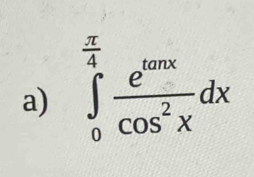 ∈tlimits _0^((frac π)4) e^(tan x)/cos^2x dx