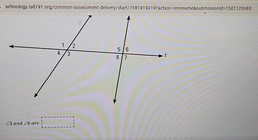 =1501120683
∠ 4 and ∠ 6 are □