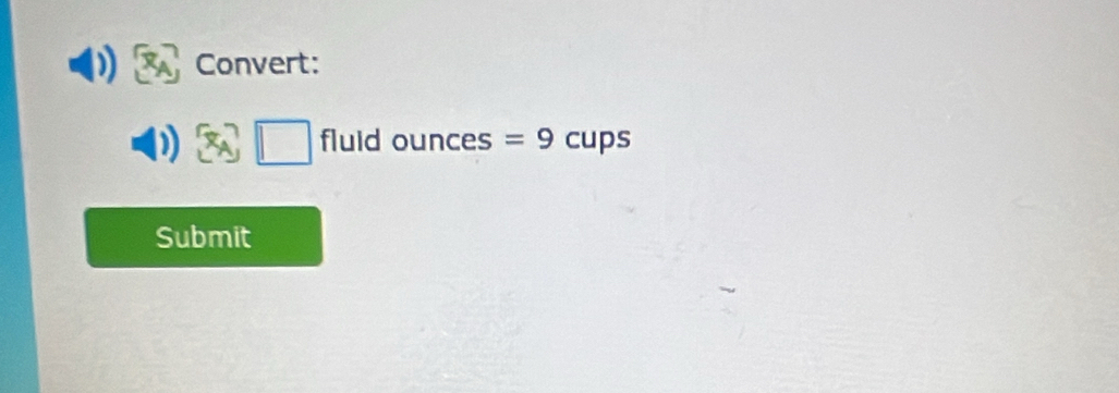 Convert:
□ fluldounces=9cups
Submit