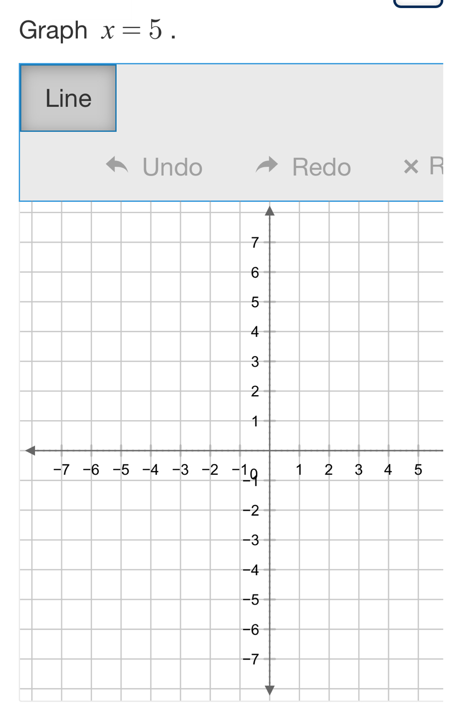 Graph x=5. 
Line 
Undo Redo R