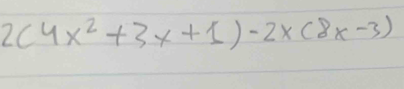 2(4x^2+3x+1)-2x(8x-3)