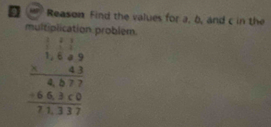 Reason Find the values for a, b, and c in the 
muld problém
beginarrayr □ □  * 1.689 hline 4377 -663* 0 hline 71337endarray