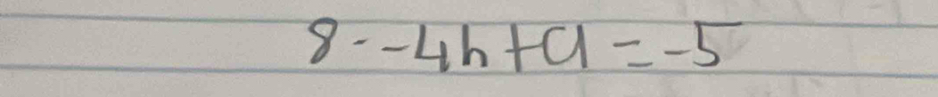 8--4h+a=-5