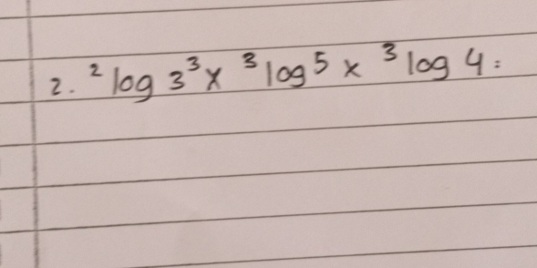 ^2log 3^3*^3log 5*^3log 4=