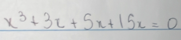 x^3+3x+5x+15x=0