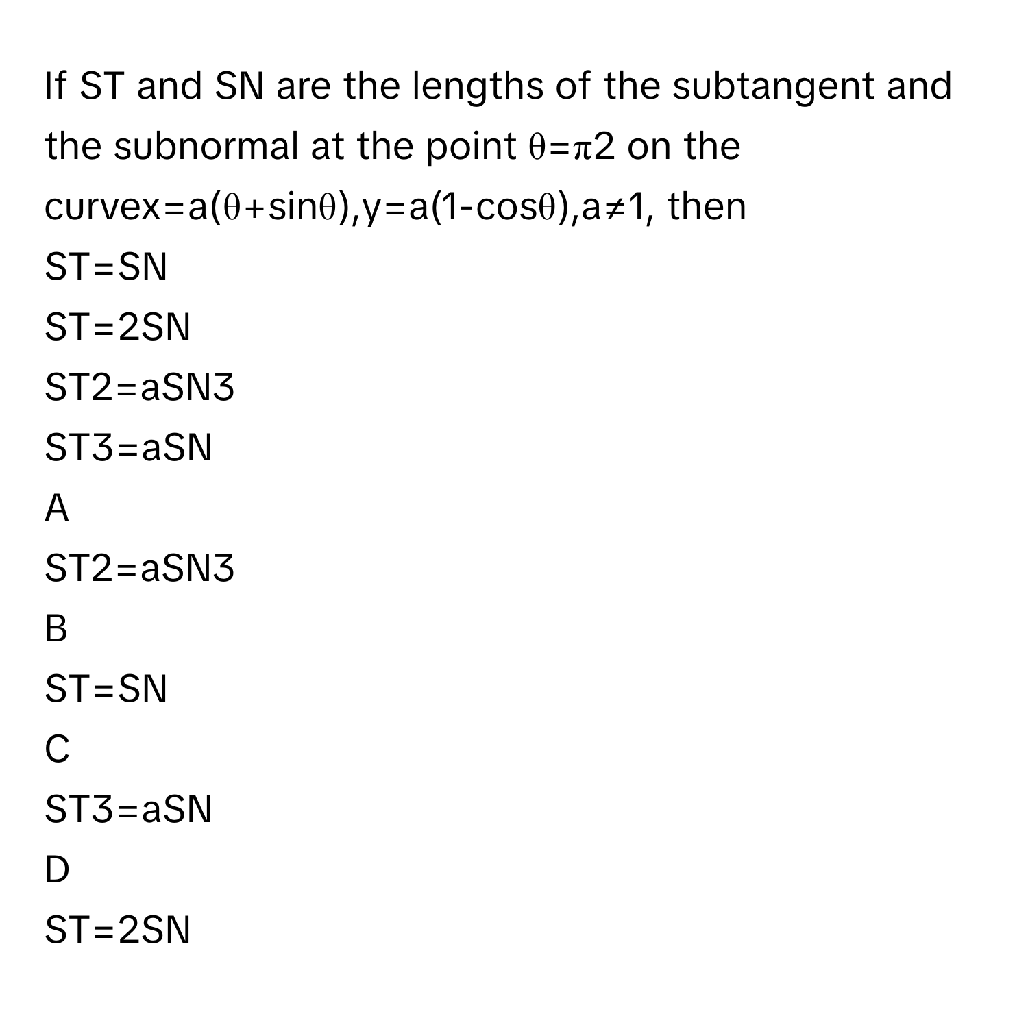 Solved: If ST and SN are the lengths of the subtangent and the ...