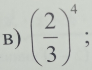 ( 2/3 )^4;