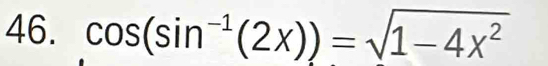 cos (sin^(-1)(2x))=sqrt(1-4x^2)