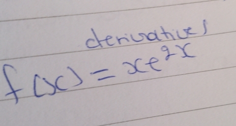 deriuatices
f(x)=xe^(2x)