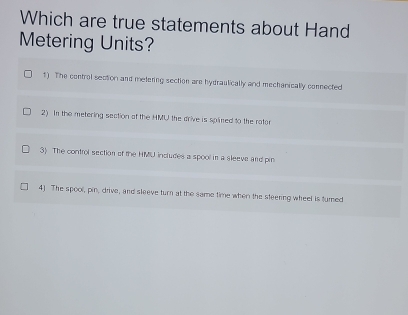 Solved: Which are true statements about Hand Metering Units? 1) The ...
