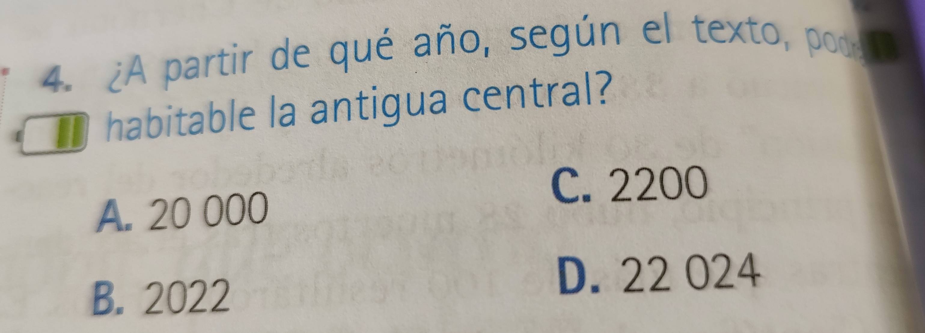 ¿A partir de qué año, según el texto, podr
habitable la antigua central?
C. 2200
A. 20 000
B. 2022
D. 22 024