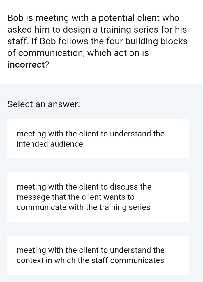 Solved: Bob is meeting with a potential client who asked him to design ...