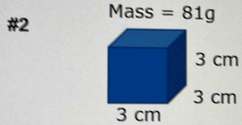 Mass =81g
#2
3 cm
3 cm