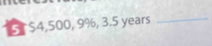 $ $4,500, 9%, 3.5 years _