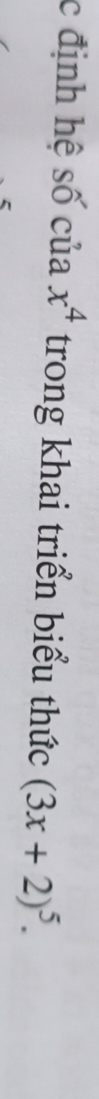 định hệ số của x^4 trong khai triển biểu thức (3x+2)^5.