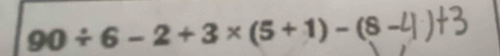 90/ 6-2+3* (5+1)-(8-