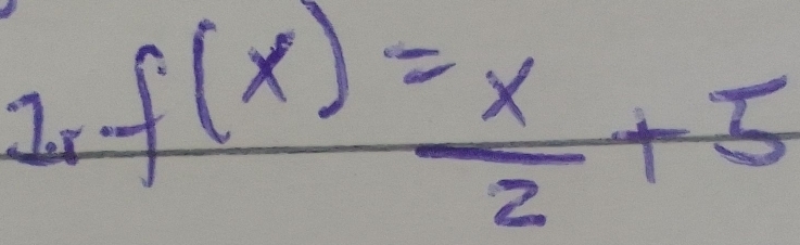 2x· f(x)= x/2 +5