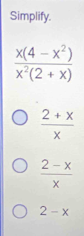 Simplify.
 (2+x)/x 
 (2-x)/x 
2-x