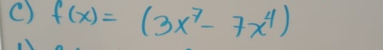 f(x)=(3x^7-7x^4)