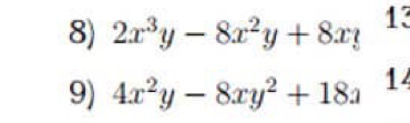 2x^3y-8x^2y+8xy 13
9) 4x^2y-8xy^2+18a 14