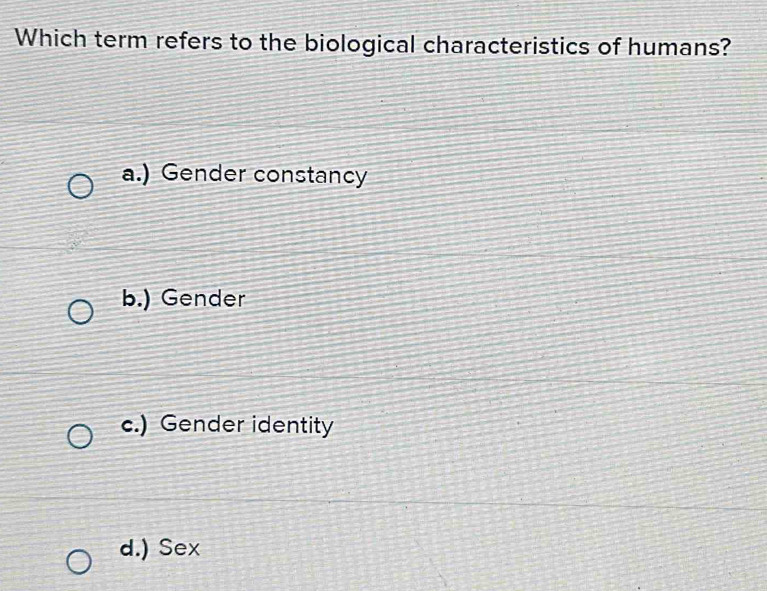 Solved: Which term refers to the biological characteristics of humans ...