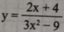 y= (2x+4)/3x^2-9 