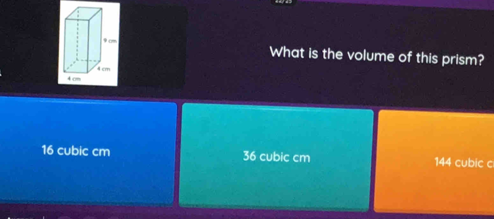 What is the volume of this prism?
16 cubic cm 36 cubic cm 144 cubic c