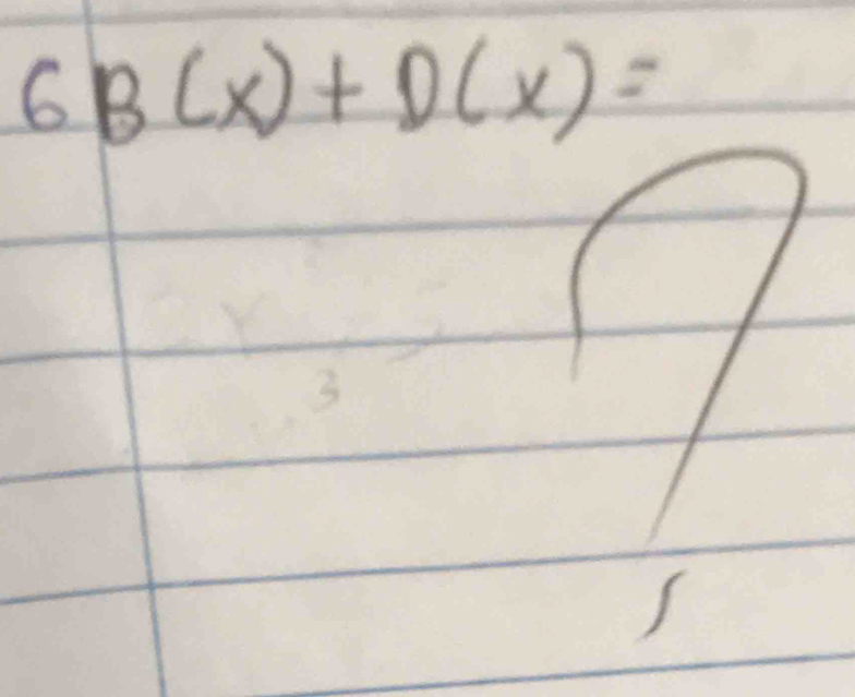 6 B(x)+D(x)=