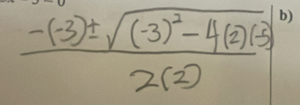 frac -(-3)± sqrt((-3)^2)-4(2)(3)2(2)