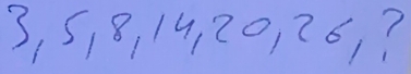 3, 5, 8, 14, 20, 76, ?