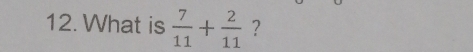 What is  7/11 + 2/11  ?