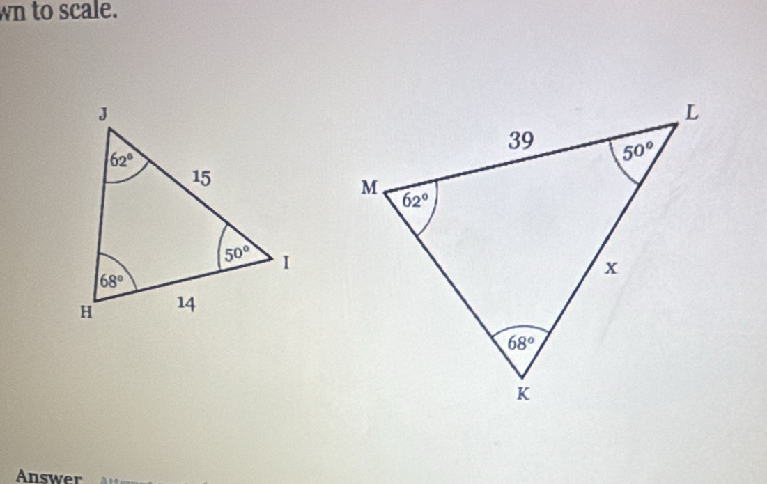 wn to scale.
Answer