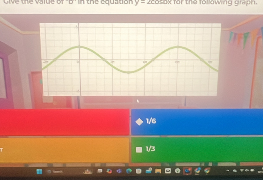 Give the value of '' b '' in the equation y=2cos bx for the following graph.
1/6
1/3